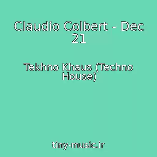 کاور آهنگ Claudio Colbert - Dec 21 از Tekhno Khaus (Techno House)