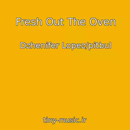 کاور آهنگ Fresh Out The Oven از Dzhenifer Lopez/pitbul