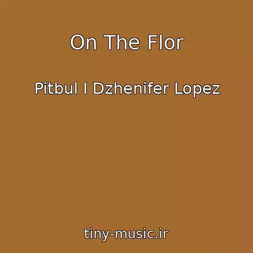 کاور آهنگ On The Flor از Pitbul I Dzhenifer Lopez