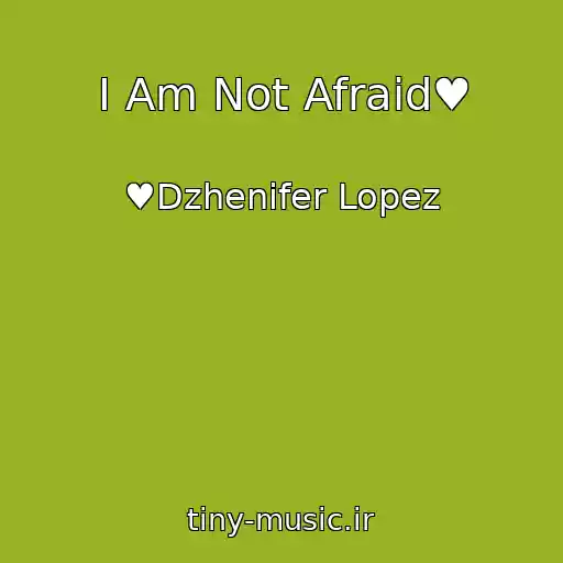 کاور آهنگ I Am Not Afraid♥ از ♥Dzhenifer Lopez