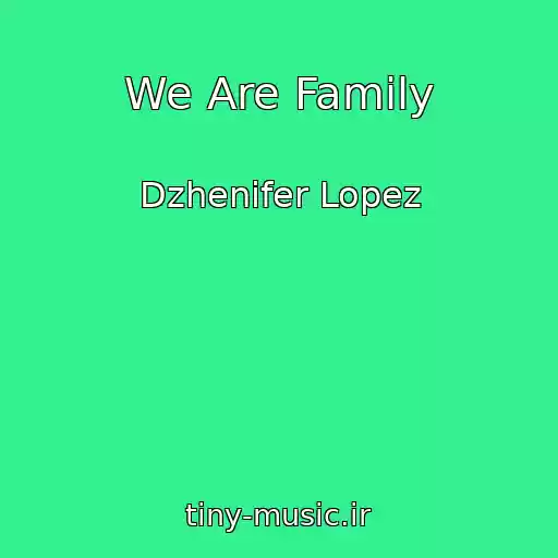 کاور آهنگ We Are Family از Dzhenifer Lopez