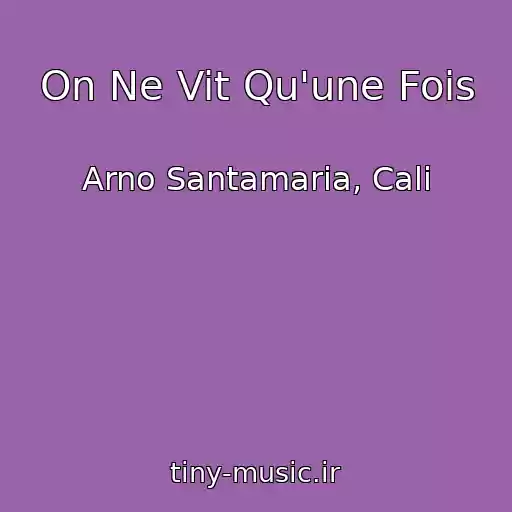 کاور آهنگ On Ne Vit Qu'une Fois از Arno Santamaria, Cali