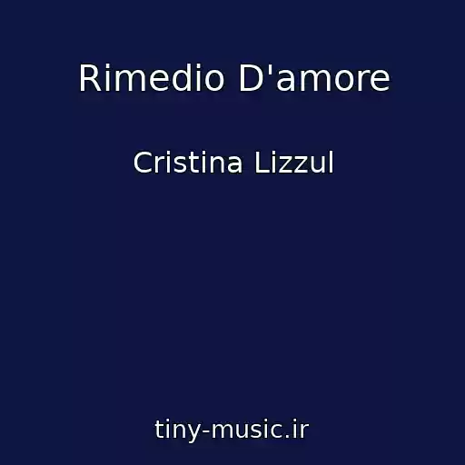 کاور آهنگ Rimedio D'amore از Cristina Lizzul