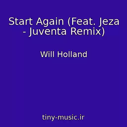 کاور آهنگ Start Again (Feat. Jeza - Juventa Remix) از Will Holland