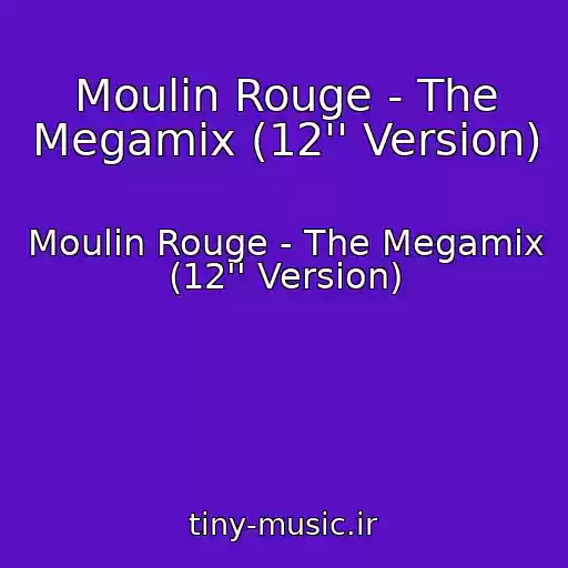 کاور آهنگ Moulin Rouge - The Megamix (12'' Version) از Moulin Rouge - The Megamix (12'' Version)