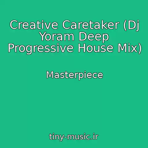 کاور آهنگ Creative Caretaker (Dj Yoram Deep Progressive House Mix) از Masterpiece