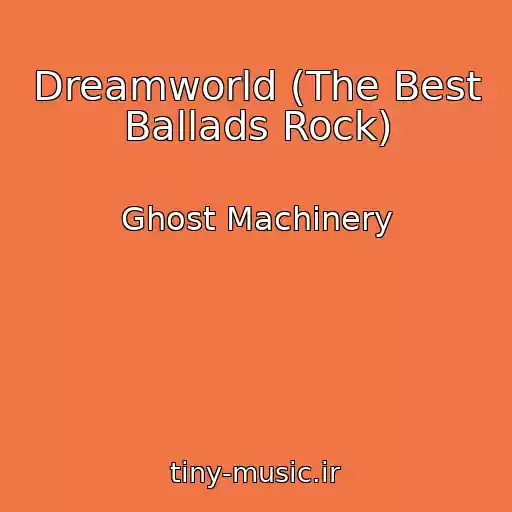 کاور آهنگ Dreamworld (The Best Ballads Rock) از Ghost Machinery