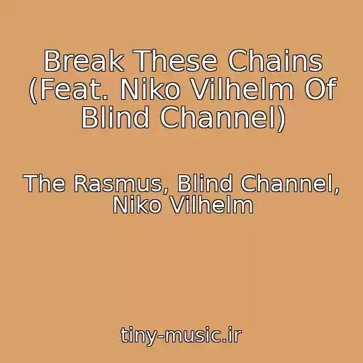 کاور آهنگ Break These Chains (Feat. Niko Vilhelm Of Blind Channel) از The Rasmus, Blind Channel, Niko Vilhelm