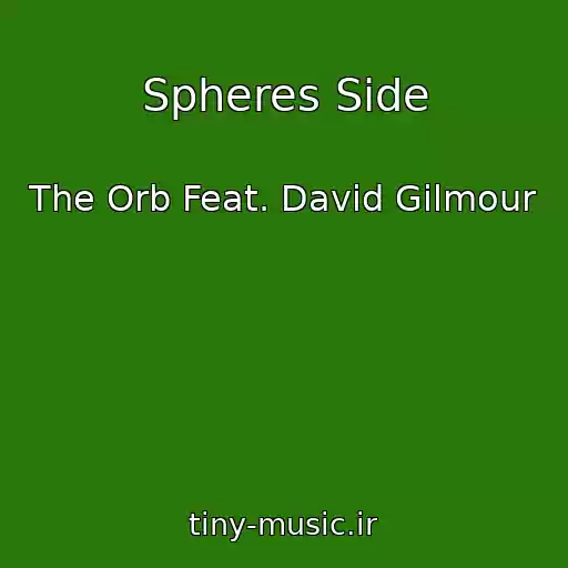 کاور آهنگ Spheres Side از The Orb Feat. David Gilmour