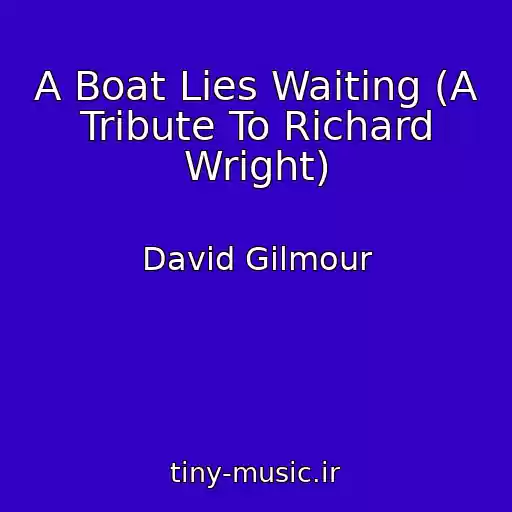 کاور آهنگ A Boat Lies Waiting (A Tribute To Richard Wright) از David Gilmour