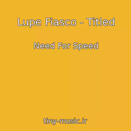 کاور آهنگ Lupe Fiasco - Titled از Need For Speed