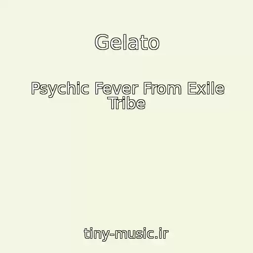 کاور آهنگ Gelato از Psychic Fever From Exile Tribe