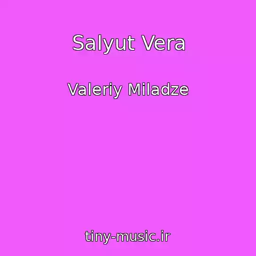 کاور آهنگ Salyut Vera از Valeriy Miladze
