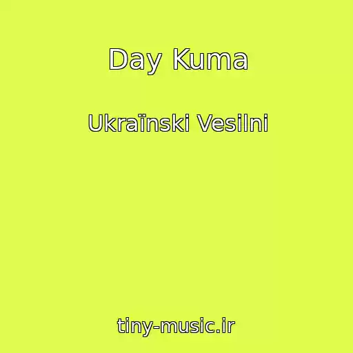 کاور آهنگ Day Kuma از Ukraїnskі Vesіlnі