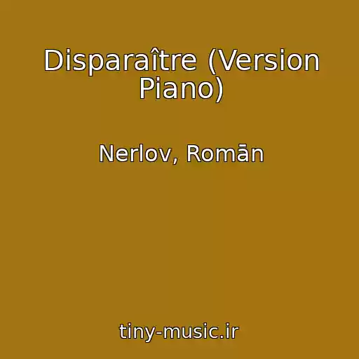 کاور آهنگ Disparaître (Version Piano) از Nerlov, Romān