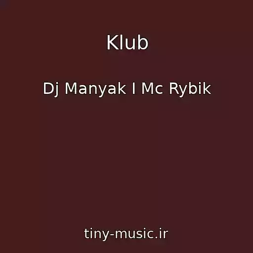 کاور آهنگ Klub از Dj Manyak I Mc Rybik