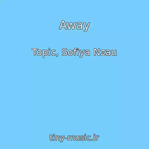 کاور آهنگ Away از Topic, Sofiya Nzau