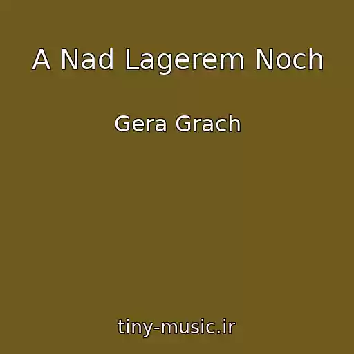کاور آهنگ A Nad Lagerem Noch از Gera Grach