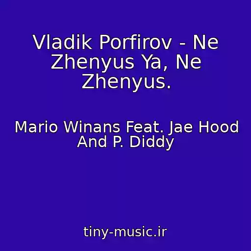کاور آهنگ Vladik Porfirov - Ne Zhenyus Ya, Ne Zhenyus. از Mario Winans Feat. Jae Hood And P. Diddy