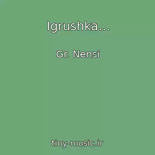کاور آهنگ Igrushka... از Gr. Nensi