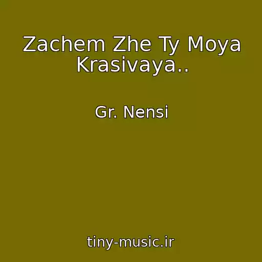 کاور آهنگ Zachem Zhe Ty Moya Krasivaya.. از Gr. Nensi