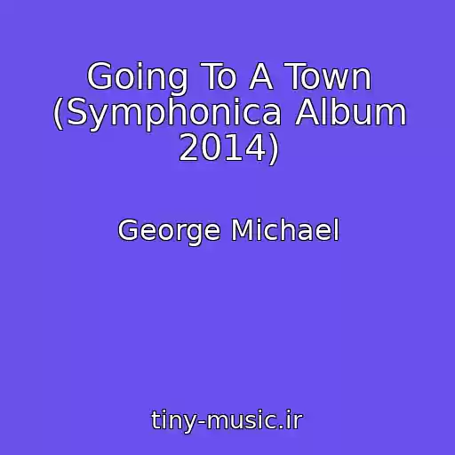 کاور آهنگ Going To A Town (Symphonica Album 2014) از George Michael