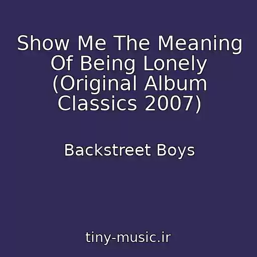 کاور آهنگ Show Me The Meaning Of Being Lonely (Original Album Classics 2007) از Backstreet Boys