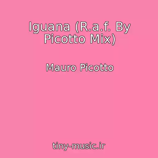کاور آهنگ Iguana (R.a.f. By Picotto Mix) از Mauro Picotto