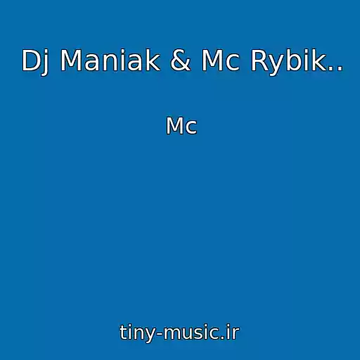 کاور آهنگ Dj Maniak & Mc Rybik.. از Mc