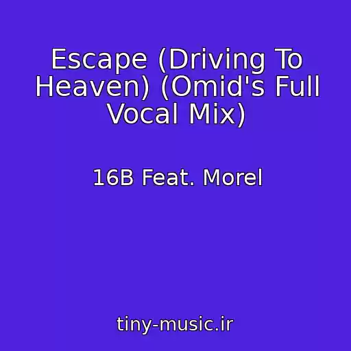 کاور آهنگ Escape (Driving To Heaven) (Omid's Full Vocal Mix) از 16B Feat. Morel