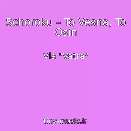 کاور آهنگ Schoroku – To Vesna, To Osіn از Vіa "Vatra"
