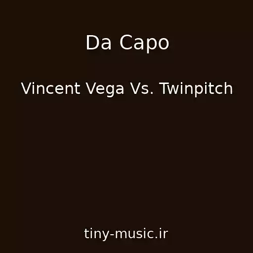 کاور آهنگ Da Capo از Vincent Vega Vs. Twinpitch