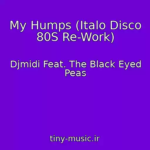 کاور آهنگ My Humps (Italo Disco 80S Re-Work) از Djmidi Feat. The Black Eyed Peas