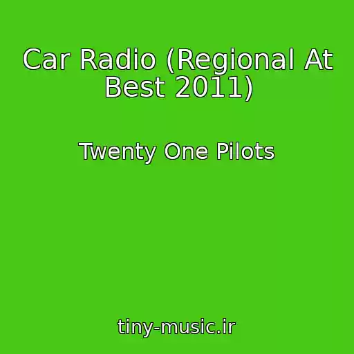 کاور آهنگ Car Radio (Regional At Best 2011) از Twenty One Pilots