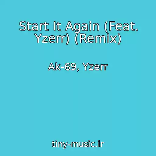 کاور آهنگ Start It Again (Feat. Yzerr) (Remix) از Ak-69, Yzerr