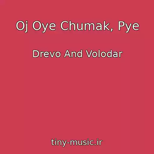 کاور آهنگ Oj Oye Chumak, Pye از Drevo And Volodar