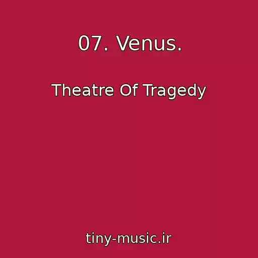 کاور آهنگ 07. Venus. از Theatre Of Tragedy