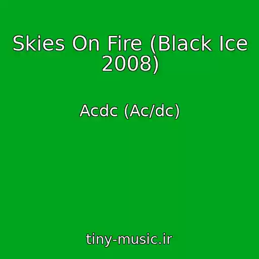 کاور آهنگ Skies On Fire (Black Ice 2008) از Acdc (Ac/dc)