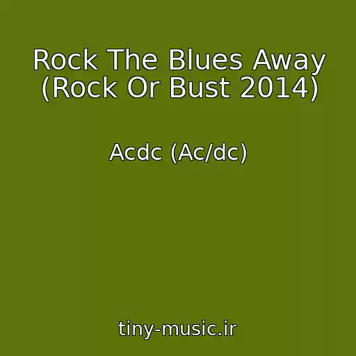 کاور آهنگ Rock The Blues Away (Rock Or Bust 2014) از Acdc (Ac/dc)