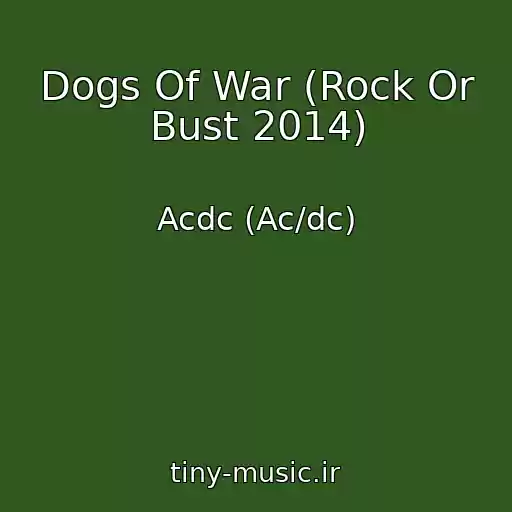 کاور آهنگ Dogs Of War (Rock Or Bust 2014) از Acdc (Ac/dc)