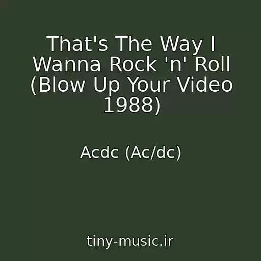 کاور آهنگ That's The Way I Wanna Rock 'n' Roll (Blow Up Your Video 1988) از Acdc (Ac/dc)