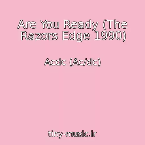 کاور آهنگ Are You Ready (The Razors Edge 1990) از Acdc (Ac/dc)