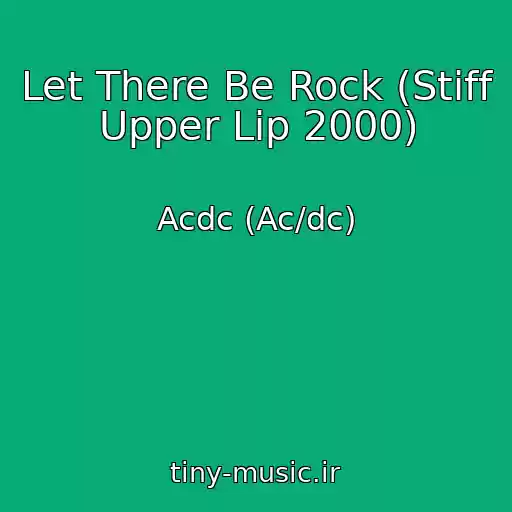 کاور آهنگ Let There Be Rock (Stiff Upper Lip 2000) از Acdc (Ac/dc)