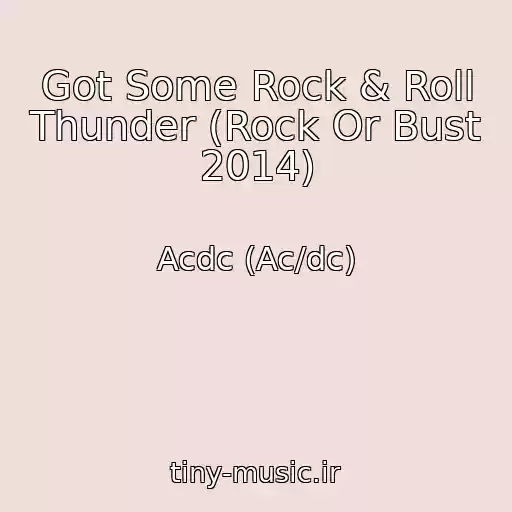 کاور آهنگ Got Some Rock & Roll Thunder (Rock Or Bust 2014) از Acdc (Ac/dc)
