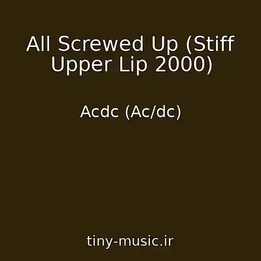 کاور آهنگ All Screwed Up (Stiff Upper Lip 2000) از Acdc (Ac/dc)