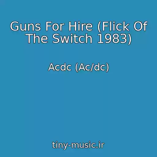 کاور آهنگ Guns For Hire (Flick Of The Switch 1983) از Acdc (Ac/dc)