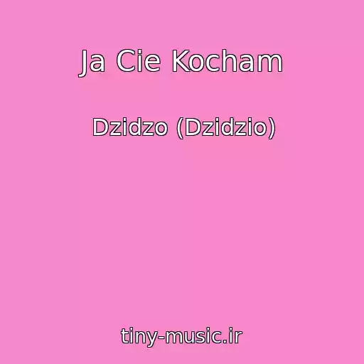 کاور آهنگ Ja Cie Kocham از Dzіdzo (Dzidzio)