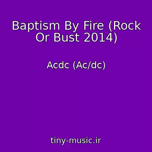 کاور آهنگ Baptism By Fire (Rock Or Bust 2014) از Acdc (Ac/dc)