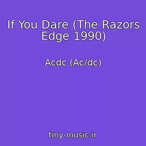 کاور آهنگ If You Dare (The Razors Edge 1990) از Acdc (Ac/dc)