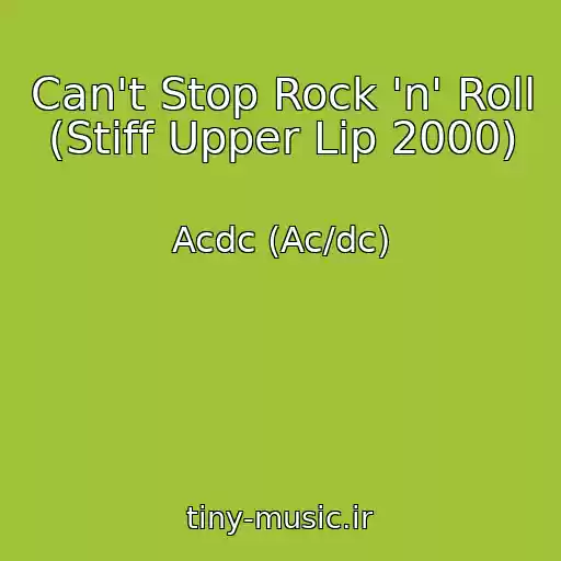 کاور آهنگ Can't Stop Rock 'n' Roll (Stiff Upper Lip 2000) از Acdc (Ac/dc)